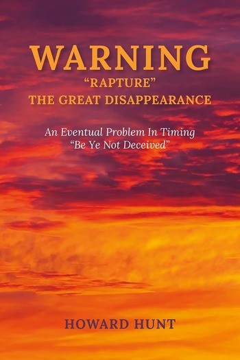 After More Than Four Decades of Biblical Study Howard Hunt Shares His Perspective on the Timing of the Rapture